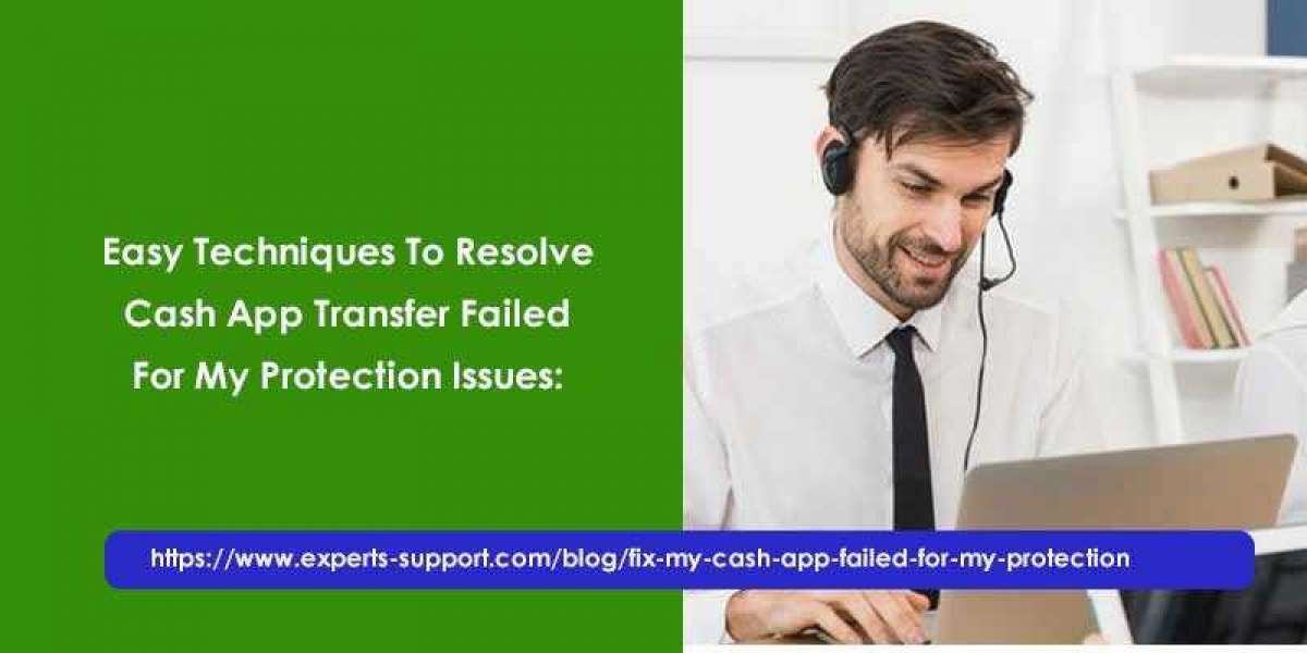 Easy Techniques To Resolve Cash App Transfer Failed For My Protection Issues: