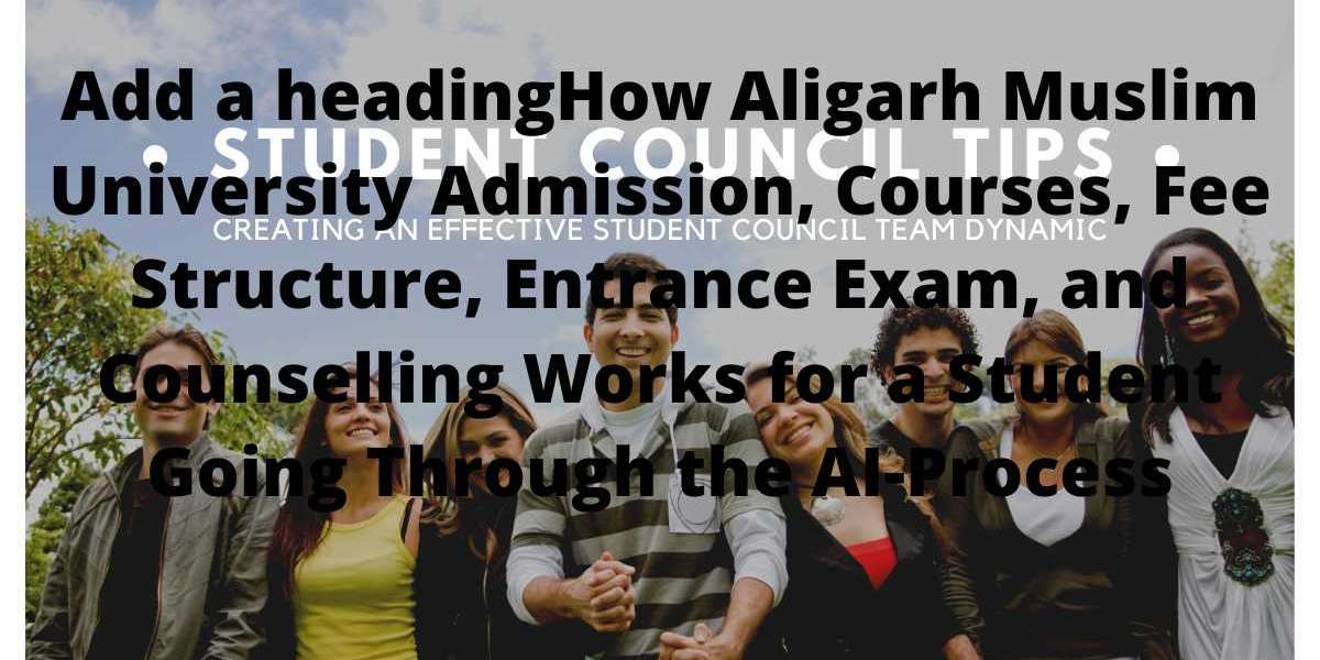 How Aligarh Muslim University Admission, Courses, Fee Structure, Entrance Exam, and Counselling Works for a Student Goin
