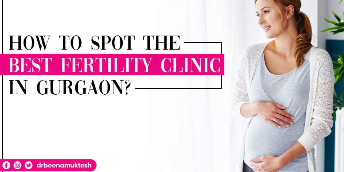 How To Spot The Best Fertility Clinic In Gurgaon?