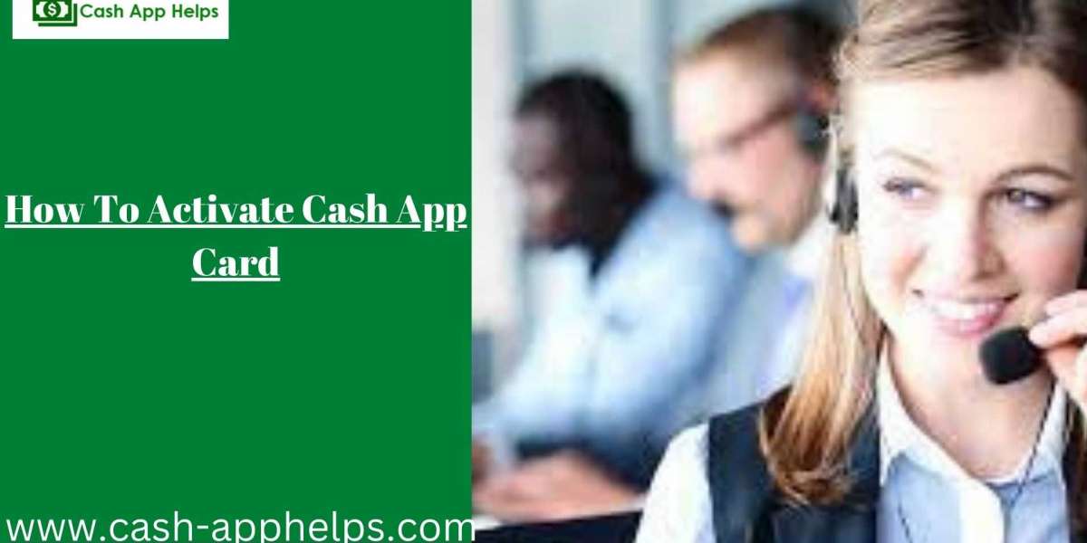 Learn How To Activate Cash App Card By Taking Help