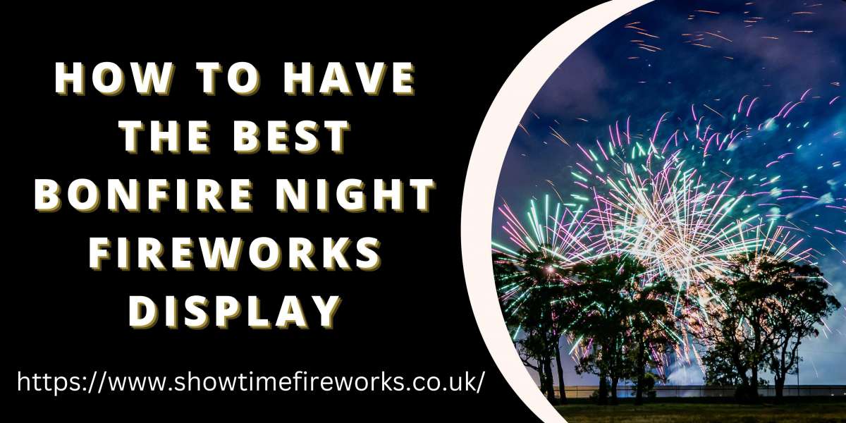 How to have the best Bonfire Night fireworks display.