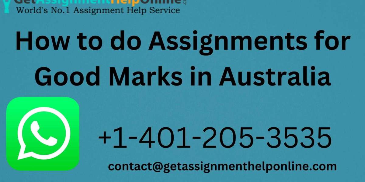 How to do Assignments for Good Marks in Australia