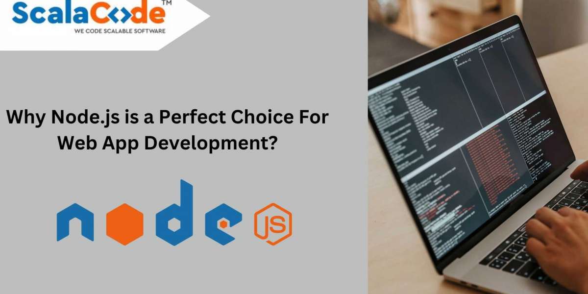 Why Node.js is a Perfect Choice For Web App Development?