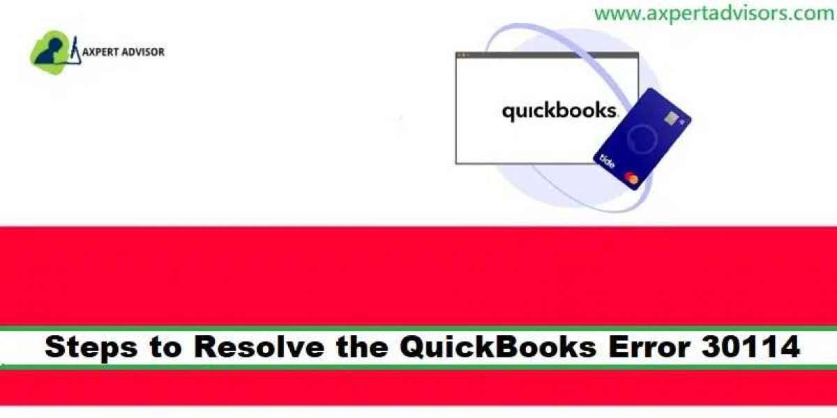 How to Fix QuickBooks Error 30114?