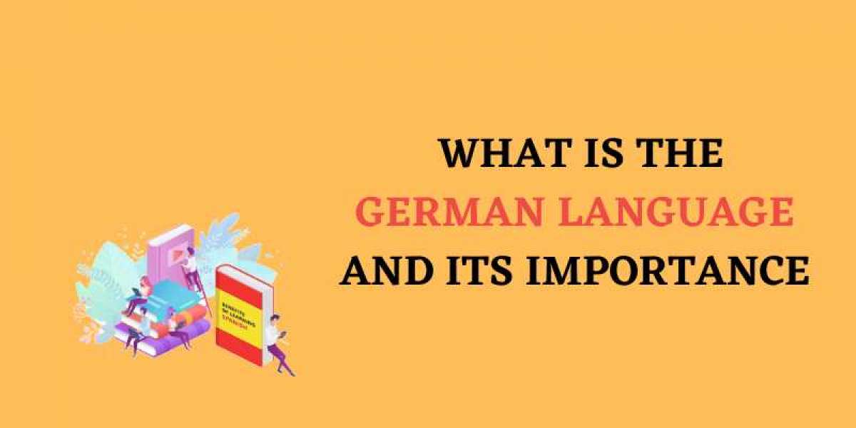 WHAT IS THE GERMAN LANGUAGE AND ITS IMPORTANCE
