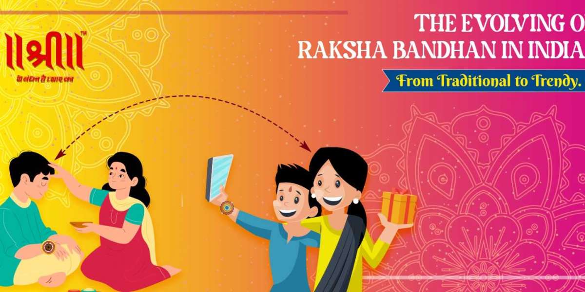 The Evolving of Raksha Bandhan in India: From Traditional to Trendy