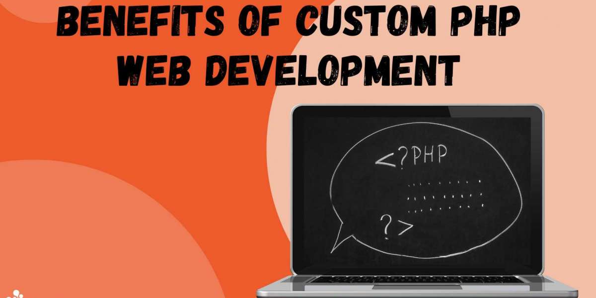 Benefits of Custom PHP Web Development