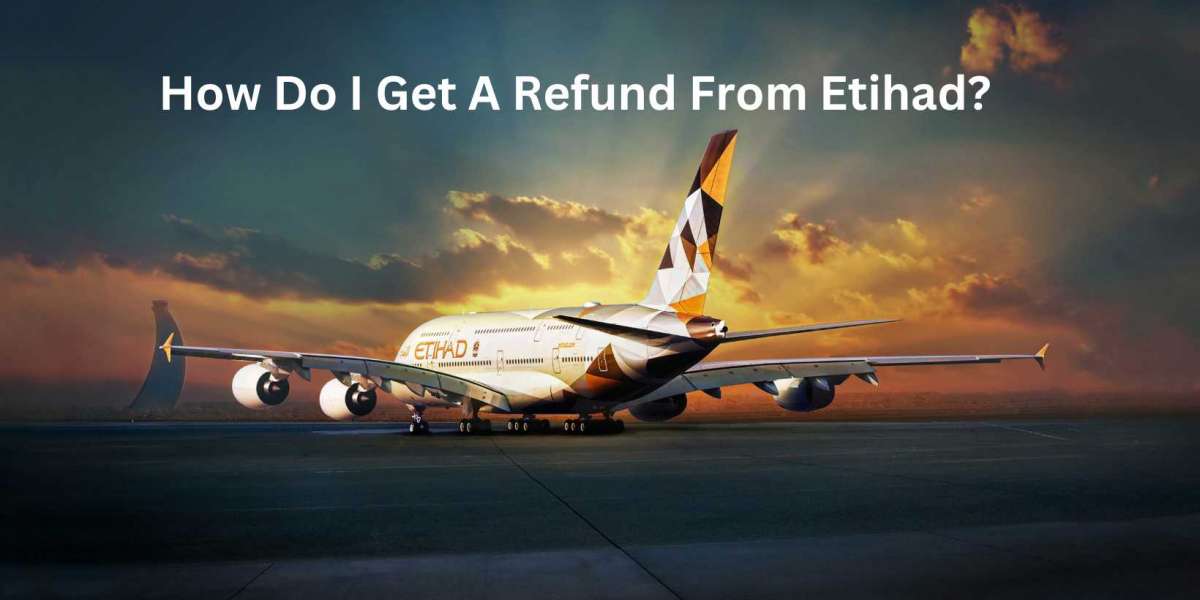 How Do I Get A Refund From Etihad?