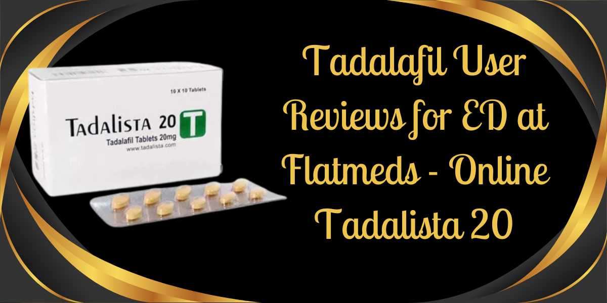 Tadalafil User Reviews for ED at Flatmeds - Online Tadalista 20