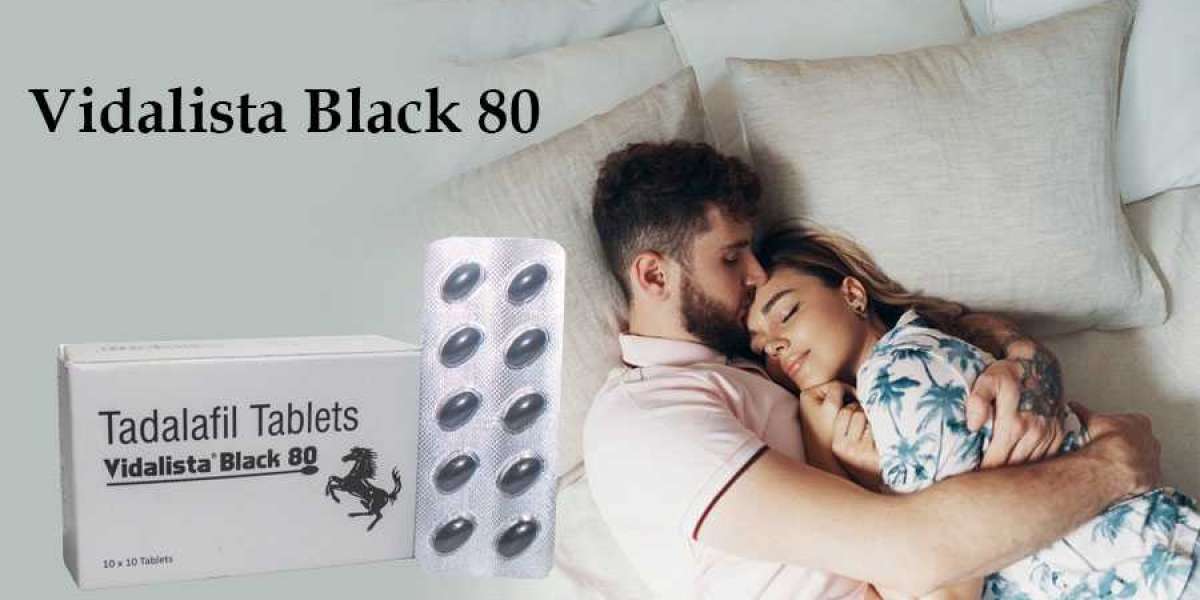 Buy Vidalista Black 80 Tadalafil Tablet to Cure ED Fast