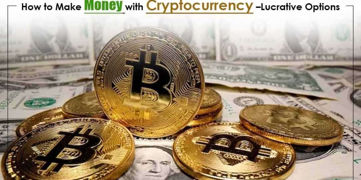 How to Make Money with Cryptocurrency –Lucrative Options