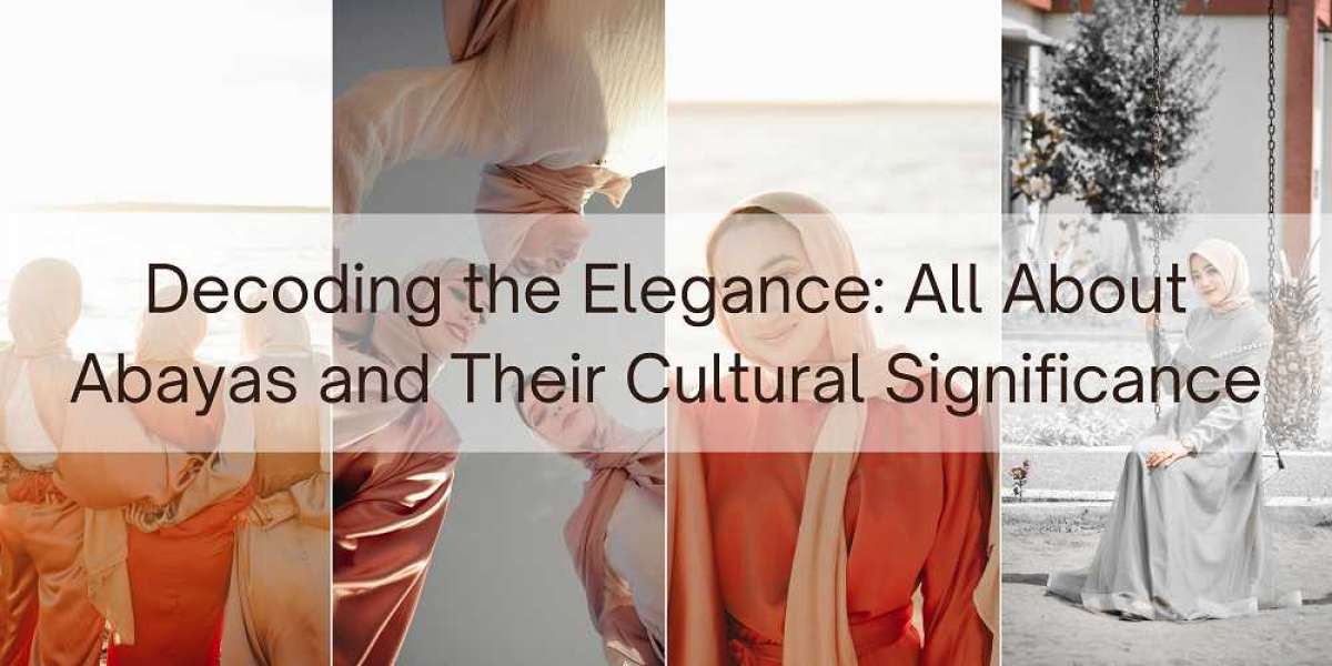 Decoding the Elegance: All About Abayas and Their Cultural Significance