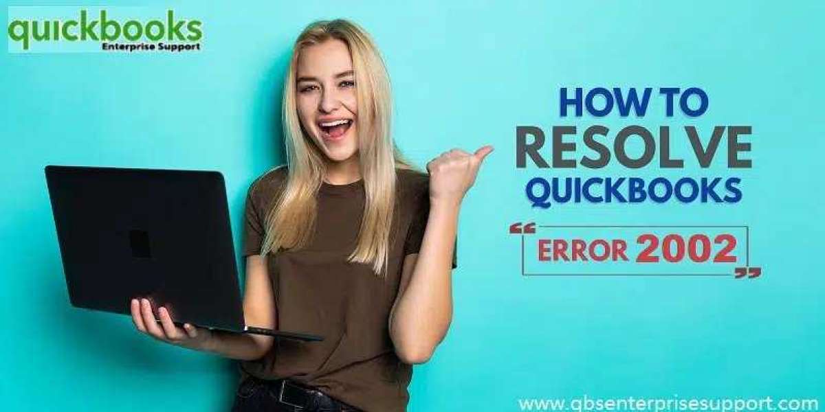 How to Resolve QuickBooks Error Code 2002?