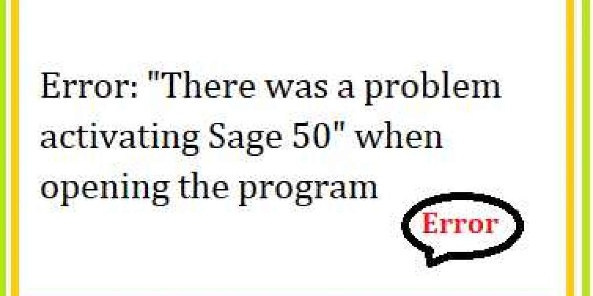 Error: "There was a problem activating Sage 50" when opening the program