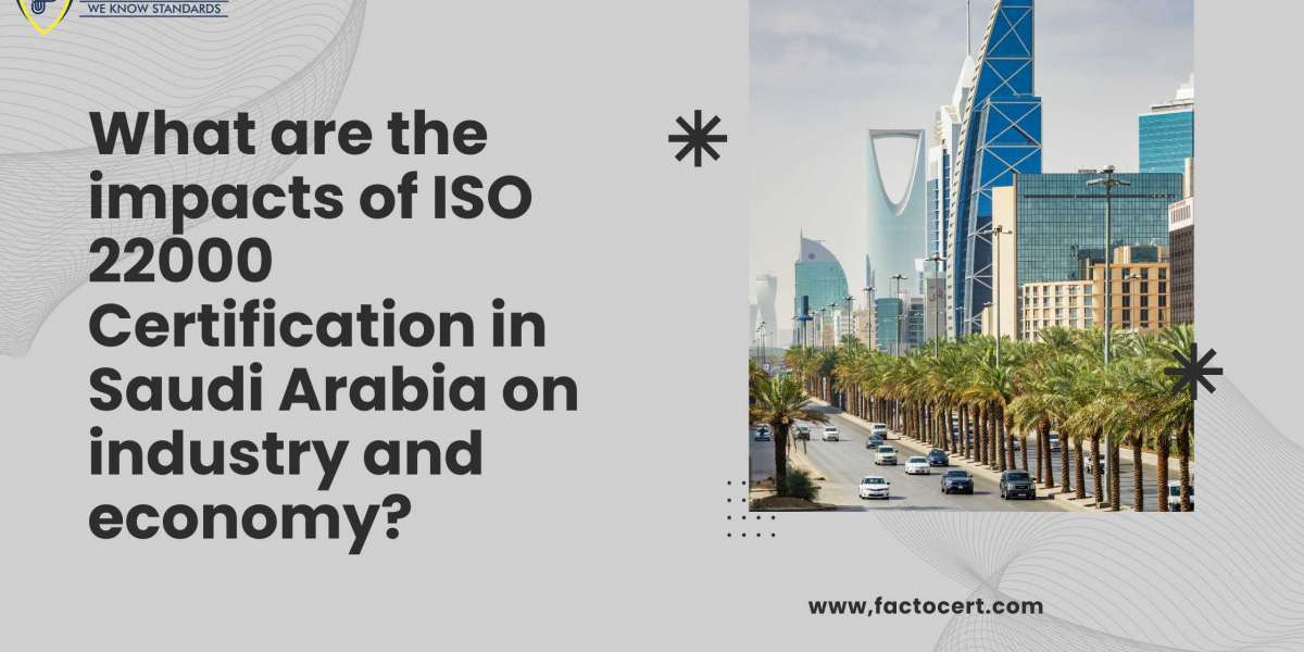 What are the impact of ISO 22000 Certification in Saudi Arabia on industry and economy?