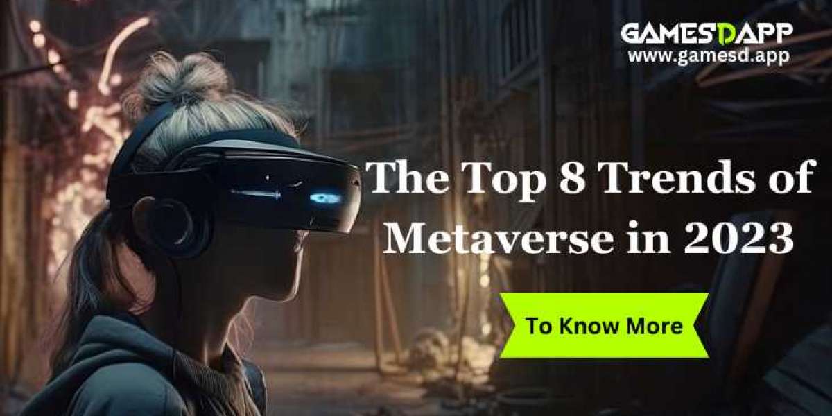 The Top 8 Trends of Metaverse in 2023