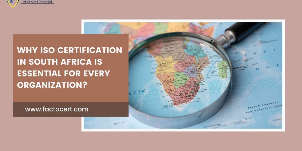 Why ISO certification in South Africa is essential for Every Organization?