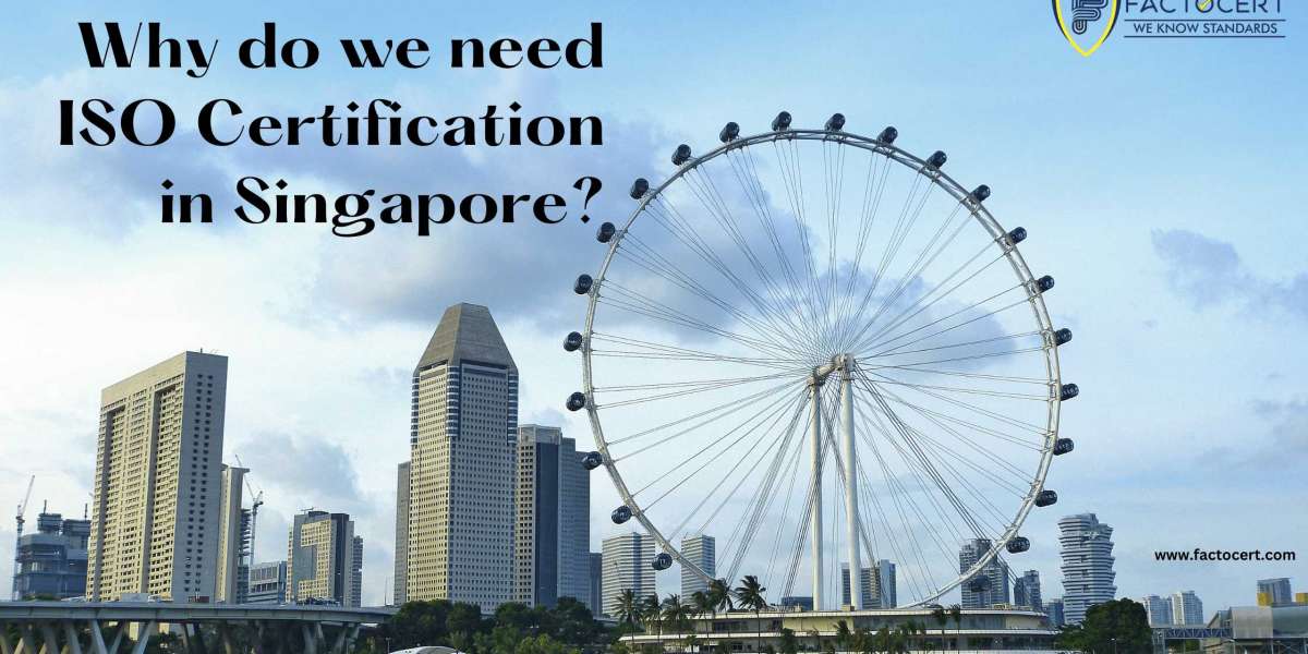 Why do we need ISO Certification in Singapore?