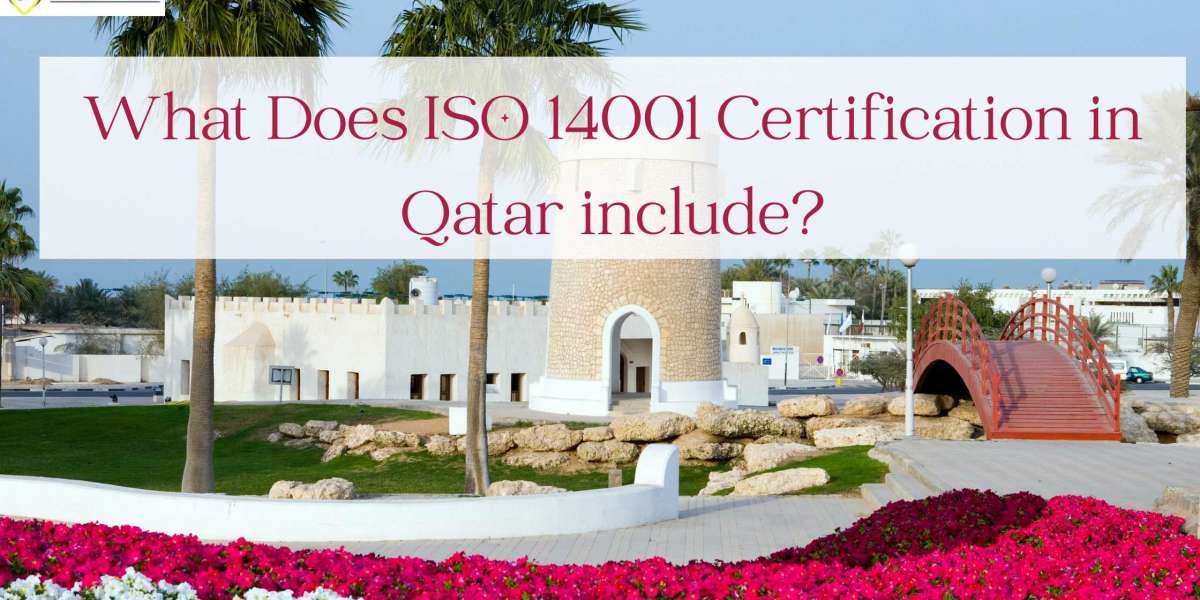 What Does ISO 14001 Certification in Qatar include?