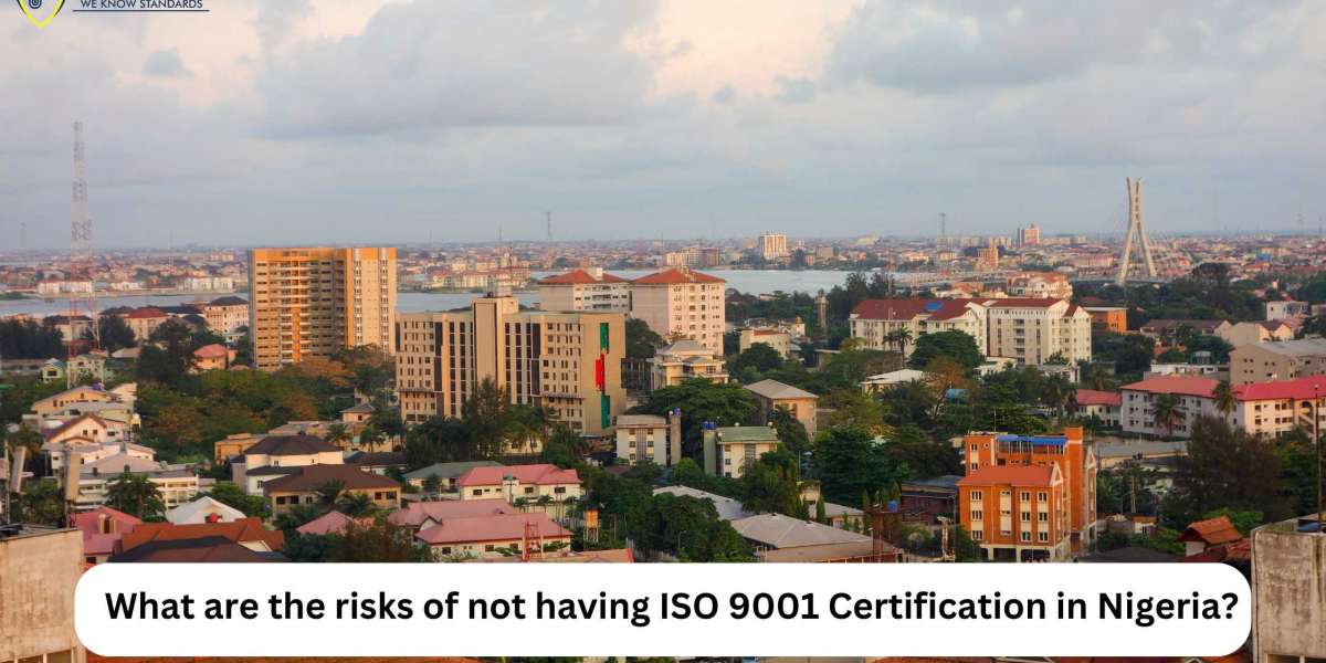 What are the risks of not having ISO 9001 Certification in Nigeria?