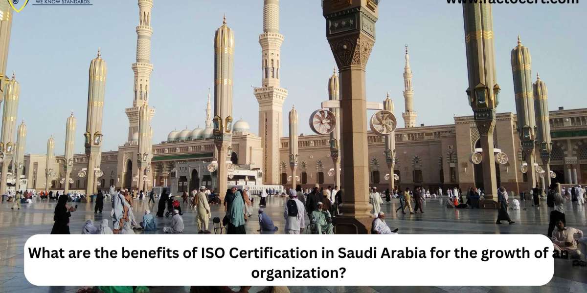 What are the benefits of ISO Certification in Saudi Arabia for the growth of an organization?
